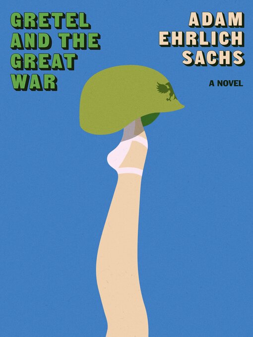 Title details for Gretel and the Great War by Adam Ehrlich Sachs - Available